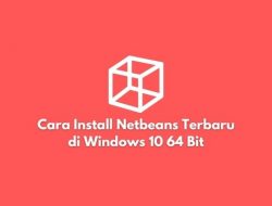 Cara Install Netbeans Terbaru di Windows 10 64 bit